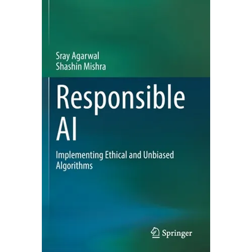 Responsible AI: Implementing Ethical and Unbiased Algorithms
