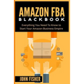 Amazon FBA: Everything You Need to Know to Start Your Amazon Business Empire