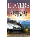 Historical Fiction - A Rancher's Request - A Victorian Southern American Novel