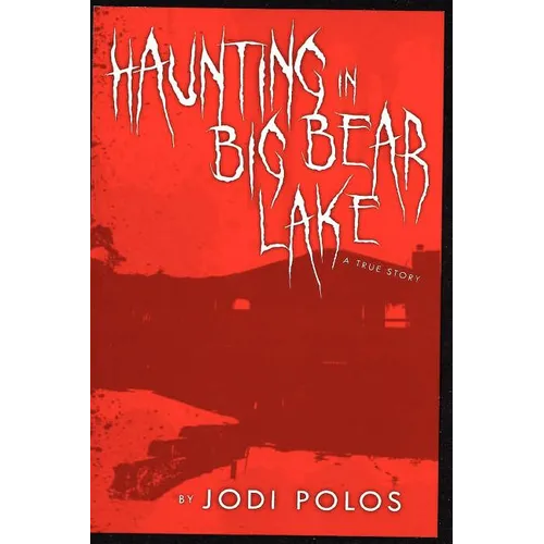 Haunting in Big Bear Lake a true story
