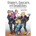 Diapers, Daycare, and Deadlines Survival Hacks for Super Busy Parents