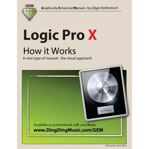 Logic Pro X - How it Works: A new type of manual - the visual approach