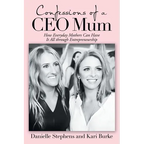 Confessions of a Ceo Mum: How Everyday Mothers Can Have It All Through Entrepreneurship - Paperback