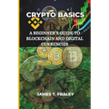 Crypto Basics: A Beginner's Guide to Blockchain and Digital Currencies