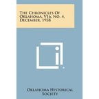 The Chronicles of Oklahoma, V16, No. 4, December, 1938 - Paperback