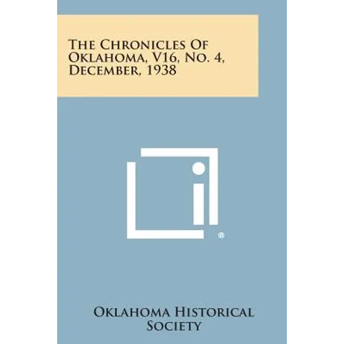 The Chronicles of Oklahoma, V16, No. 4, December, 1938 - Paperback