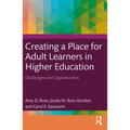 Creating a Place for Adult Learners in Higher Education: Challenges and Opportunities