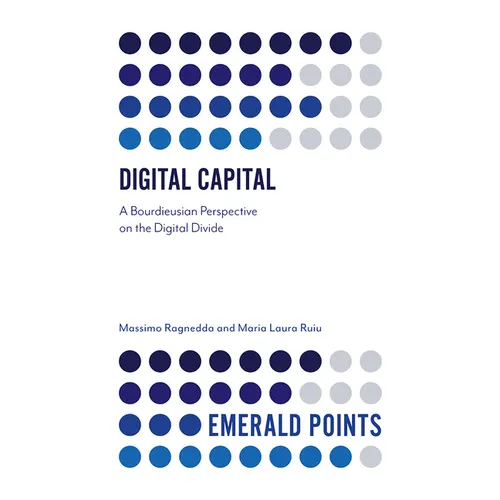 Digital Capital: A Bourdieusian Perspective on the Digital Divide