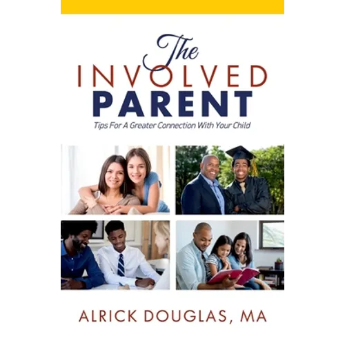The Involved Parent: Tips For A Greater Connection With Your Child