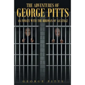 The Adventures of George Pitts: An Inmate with the Birdman of Alcatraz