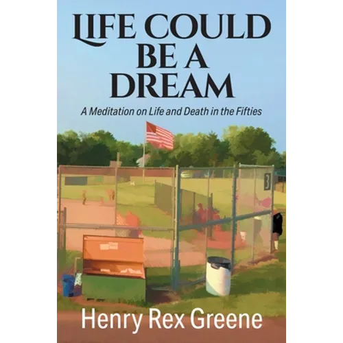 Life Could be a Dream: A Meditation on Life and Death in the Fifties