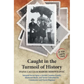 Caught in the Turmoil of History: Intrepid Soviet Spies, a Jewish-Croatian Family, Shattered Ideals, and Terror Unleashed by Communist and Fascist Reg