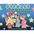 Pickles The Dinosaur A Bedtime Story