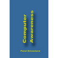 Computer Awareness: A Book focussed on MS Office and Computer in General