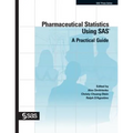Pharmaceutical Statistics Using SAS: A Practical Guide