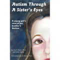 Autism Through a Sister's Eyes: A Book for Children about High-Functioning Autism and Related Disorders
