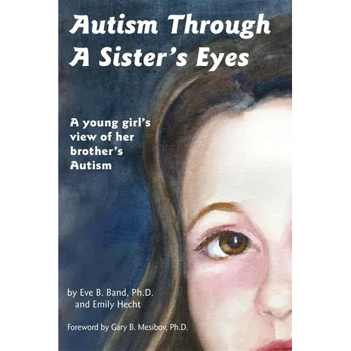 Autism Through a Sister's Eyes: A Book for Children about High-Functioning Autism and Related Disorders