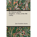 Dr. Lebaron and His Daughters - A Story of the Old Colony