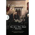 Founding Fathers: The Essential Guide to the Men Who Made America - Hardcover