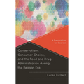 Conservatism, Consumer Choice, and the Food and Drug Administration During the Reagan Era: A Prescription for Scandal
