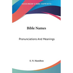 Bible Names: Pronunciations And Meanings - Paperback