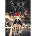 Blood of My Shadow: Treason Amongst the Ranks - Book 2