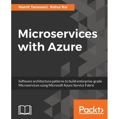 Microservices with Azure: Build highly maintainable and scalable enterprise-grade apps