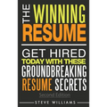 Resume: The Winning Resume, 2nd Ed. - Get Hired Today With These Groundbreaking Resume Secrets