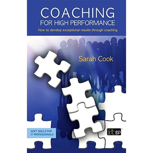 Coaching for High Performance: How to develop exceptional results through coaching