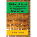 Wisdom of Egypt and the Old Testament in the Light of the Newly Discovered Teachings of Amen-em-ope