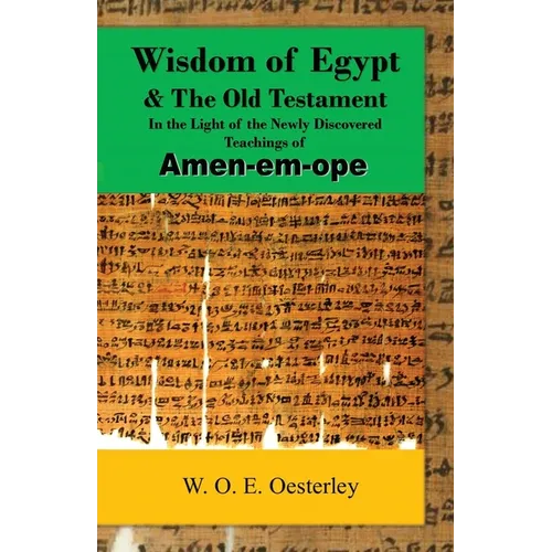 Wisdom of Egypt and the Old Testament in the Light of the Newly Discovered Teachings of Amen-em-ope