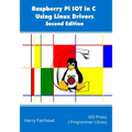 Raspberry Pi IoT In C Using Linux Drivers, 2nd Edition