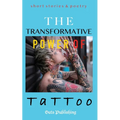 The Transformative Power of Tattoo: short stories & poetry