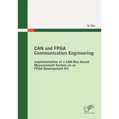 CAN and FPGA Communication Engineering: Implementation of a CAN Bus based Measurement System on an FPGA Development Kit