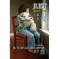 Just Another Goodbye: A Foster Care Story Based on True Events