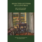 Selected Letters of Clive Bell: Art, Love and War in Bloomsbury