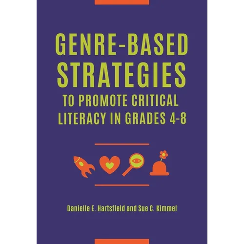 Genre-Based Strategies to Promote Critical Literacy in Grades 4-8