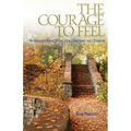 The Courage to Feel: Buddhist Practices for Opening to Others