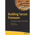 Building Secure Firmware: Armoring the Foundation of the Platform