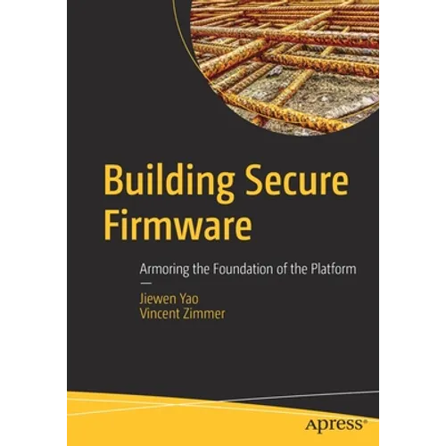 Building Secure Firmware: Armoring the Foundation of the Platform