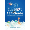 Whatever's next...it's not 13th grade: A dorm mom's guide for a parent's journey