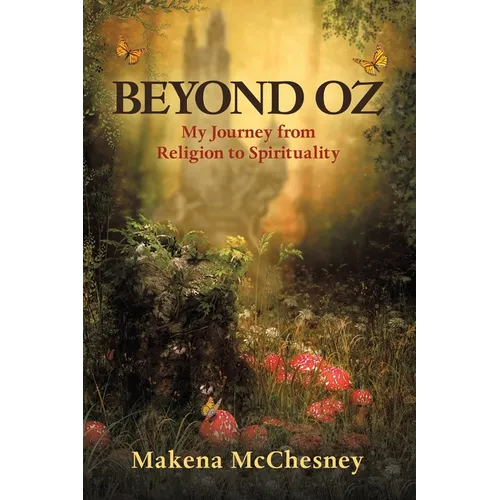Beyond Oz: My Journey from Religion to Spirituality