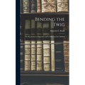 Bending the Twig; the Revolution in Education and its Effect on our Children