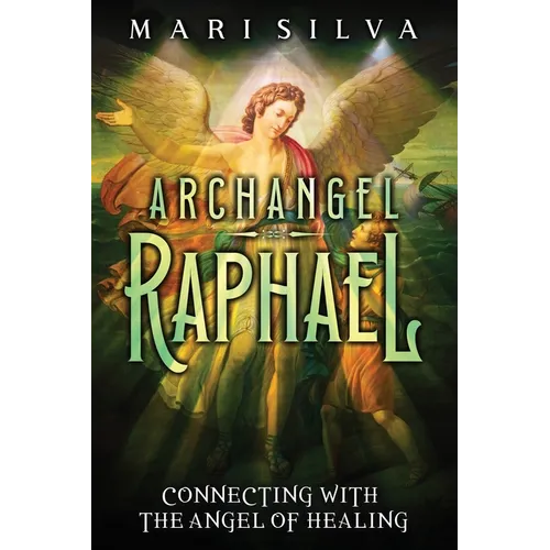 Archangel Raphael: Connecting with the Angel of Healing