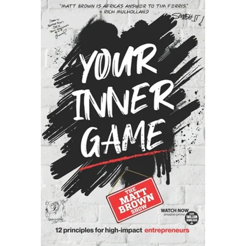 Your Inner Game - 12 Principles For High Impact Entrepreneurs