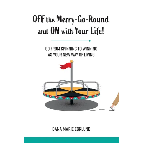 Off the Merry-Go-Round and On With Your Life