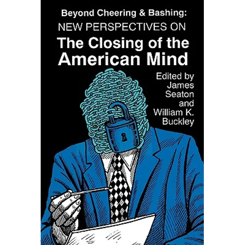 Beyond Cheering and Bashing: New Perspectives on The Closing of the American Mind