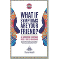 What if Symptoms Are Your Friend?: An Introduction to BodyMind Bridge and Your Self-Healing Mind
