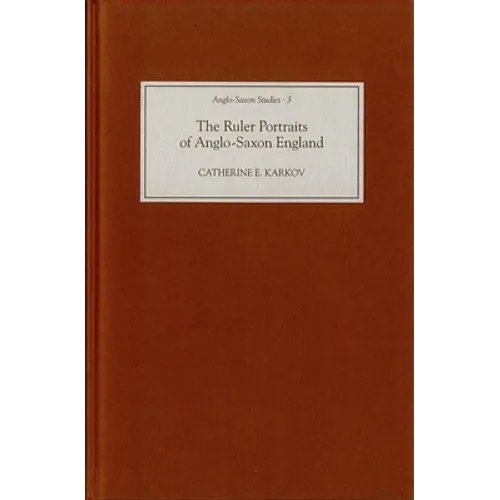 The Ruler Portraits of Anglo-Saxon England