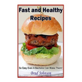 Easy and Healthy Recipes: So Easy A Bachelor Can Do It!